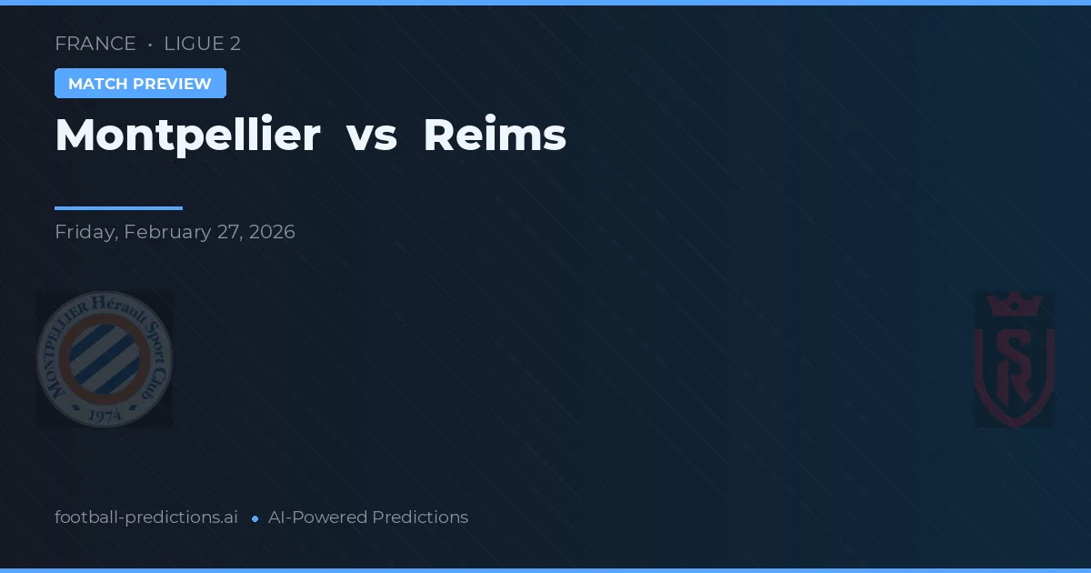 Montpellier vs Reims — pronostic et avant-match