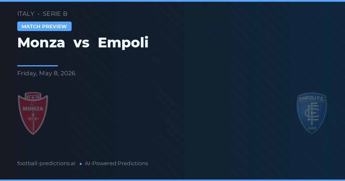 Monza - Empoli — maç tahmini ve önizleme