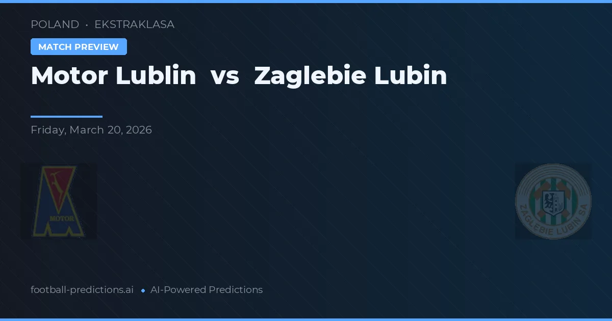 Motor Lublin vs Zagłębie Lubin — pronostic et avant-match