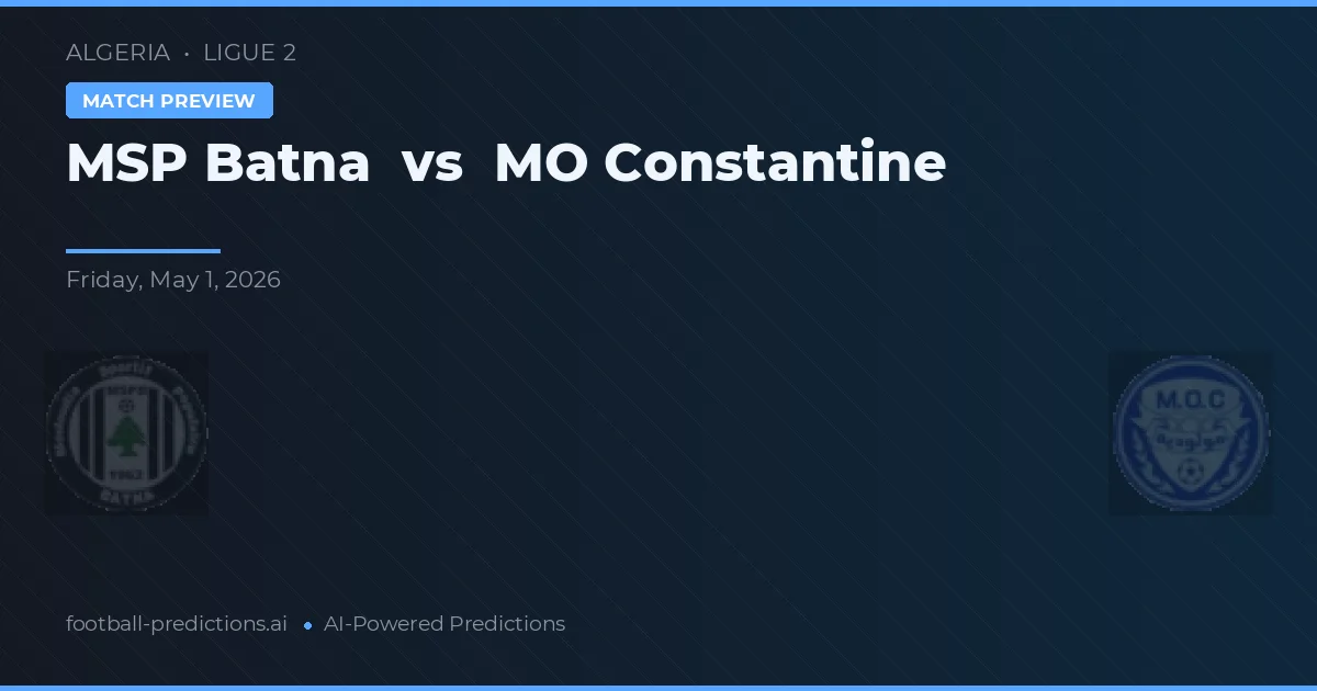 MSP Batna vs MO Constantine — pronostic et avant-match