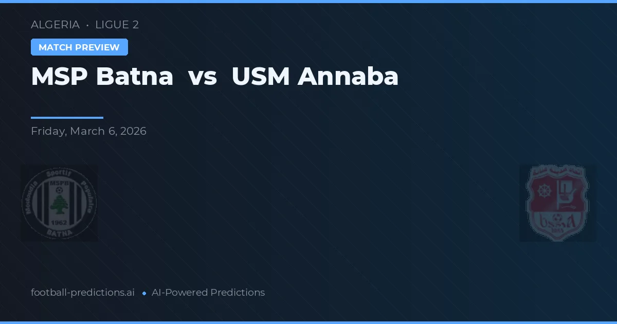 MSP Batna vs USM Annaba — prediksi dan pratinjau pertandingan