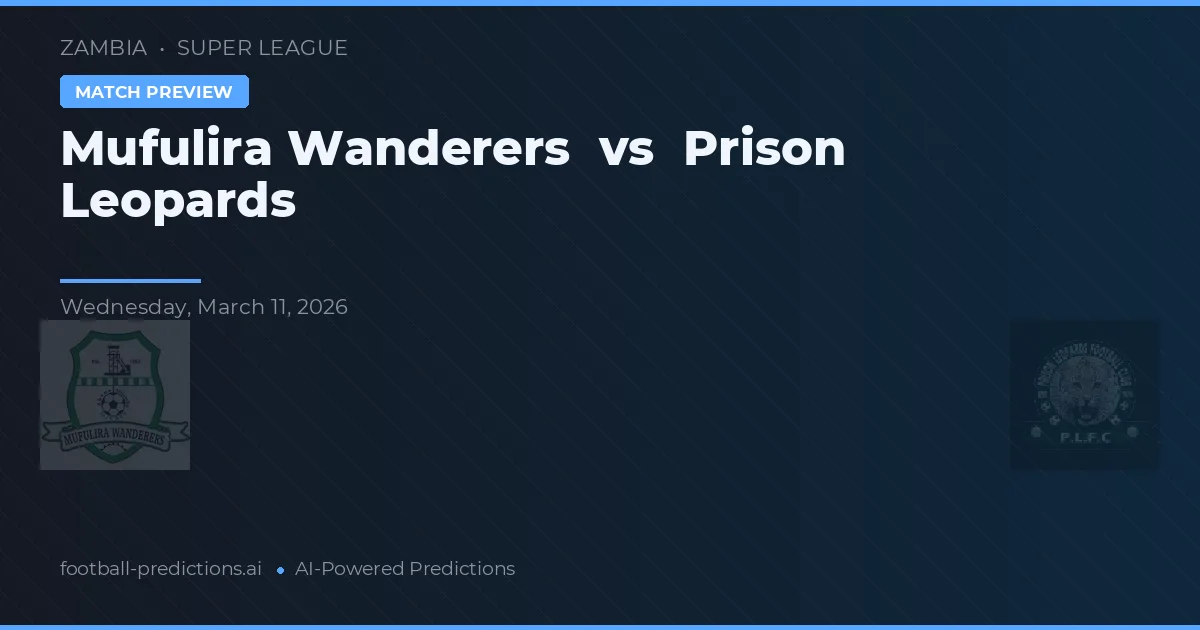 Mufulira Wanderers vs Prison Leopards — match prediction & preview
