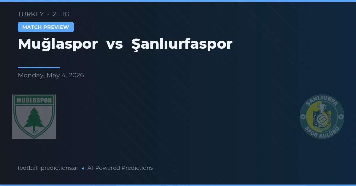 Muğlaspor vs Şanlıurfaspor — pronostic et avant-match
