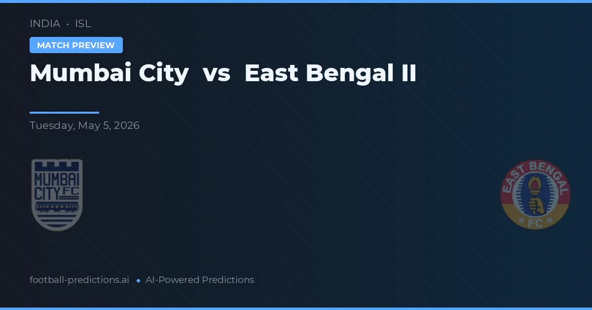 Mumbai City vs East Bengal II preview