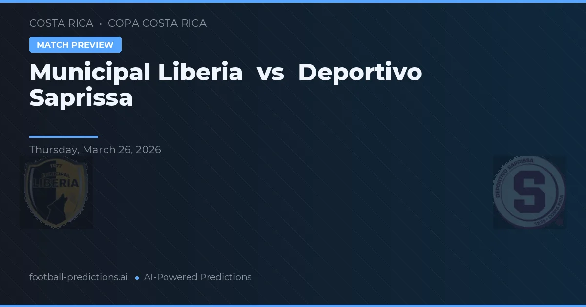 Libéria Belediyesi - Saprissa — maç tahmini ve önizleme
