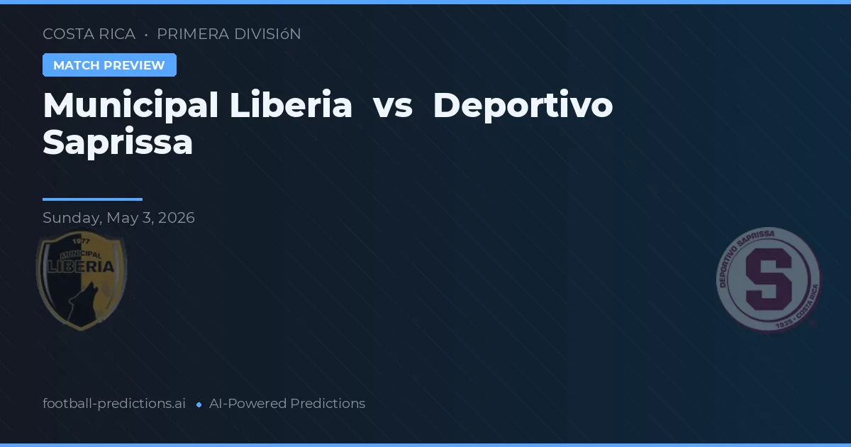 Libéria Belediyesi - Saprissa — maç tahmini ve önizleme