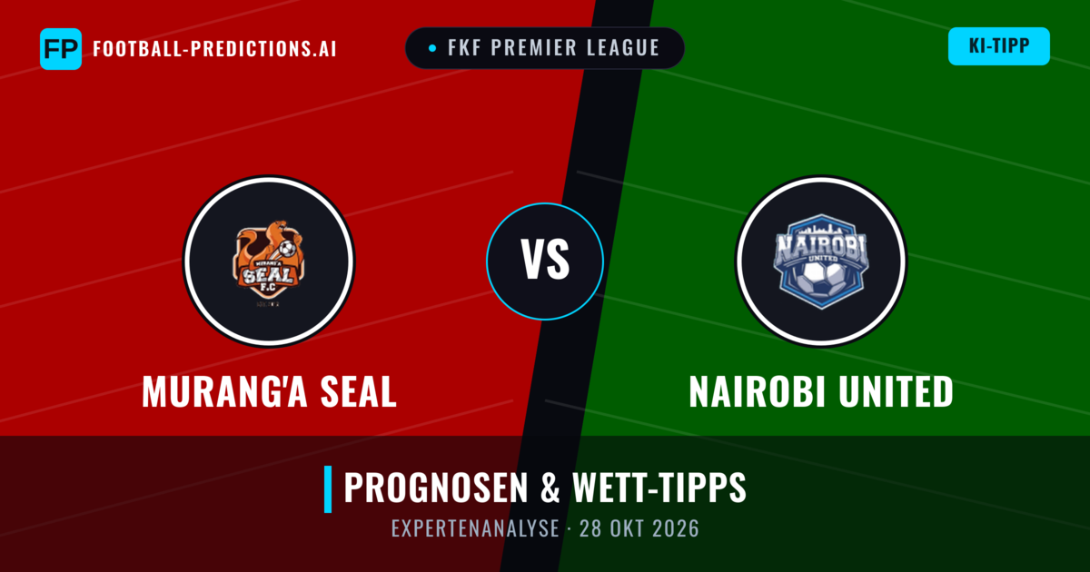 Murang'a SEAL vs Nairobi United — Prognose und Spielvorschau