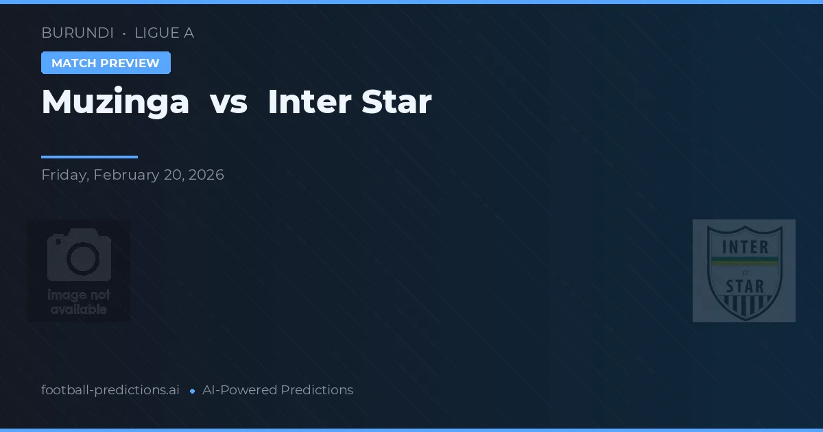 Muzinga vs Inter Star — Prognose und Spielvorschau