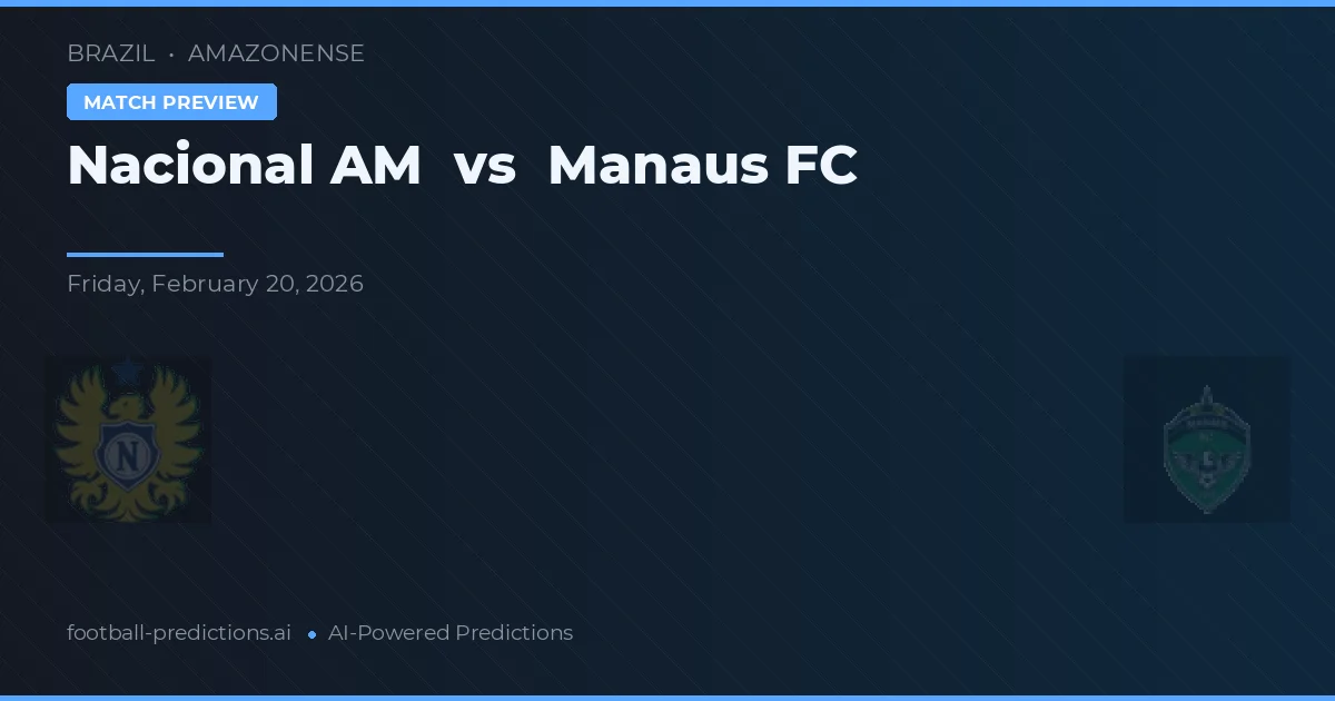 Nacional AM vs Manaus — prediksi dan pratinjau pertandingan