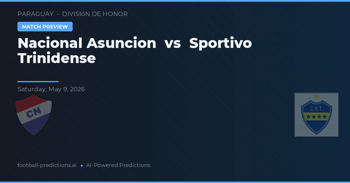 Nacional Asuncion vs Sportivo Trinidense — match prediction & preview