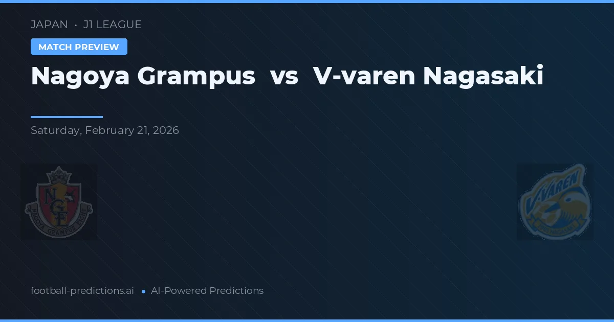 นาโกยา กรองปัส พบ วี-วาเรน นากาซากิ — ทำนายผลและพรีวิวการแข่งขัน