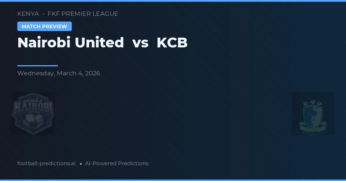 Nairobi United vs KCB — prediksi dan pratinjau pertandingan