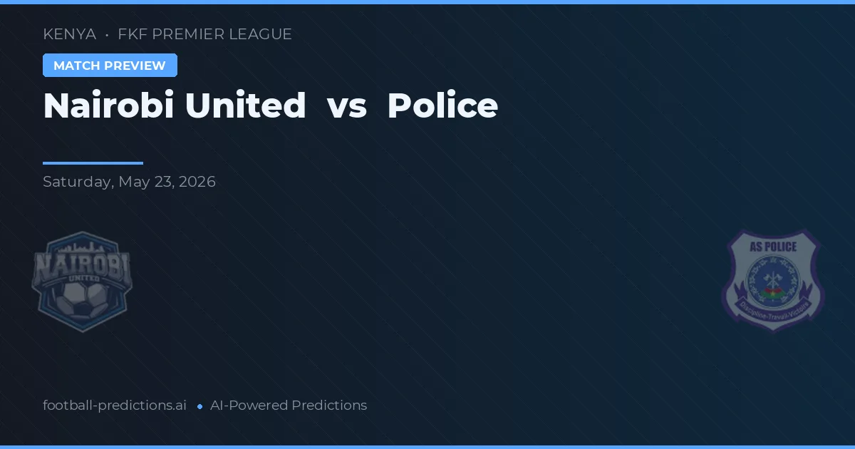 Nairobi United vs Polisi — prediksi dan pratinjau pertandingan