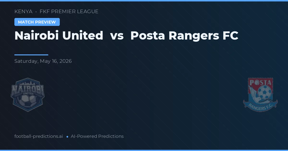 Nairobi United vs Posta Rangers FC — Prognose und Spielvorschau
