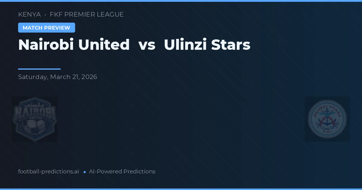 Nairobi United vs Ulinzi Stars — prediksi dan pratinjau pertandingan