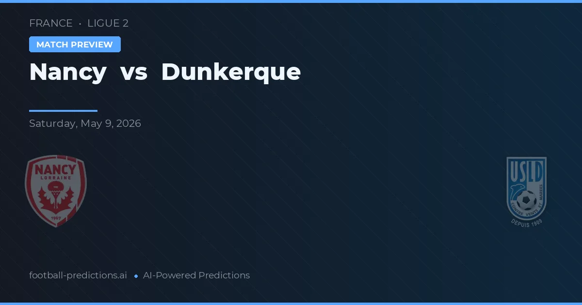 Nancy vs Dunkerque — prediksi dan pratinjau pertandingan
