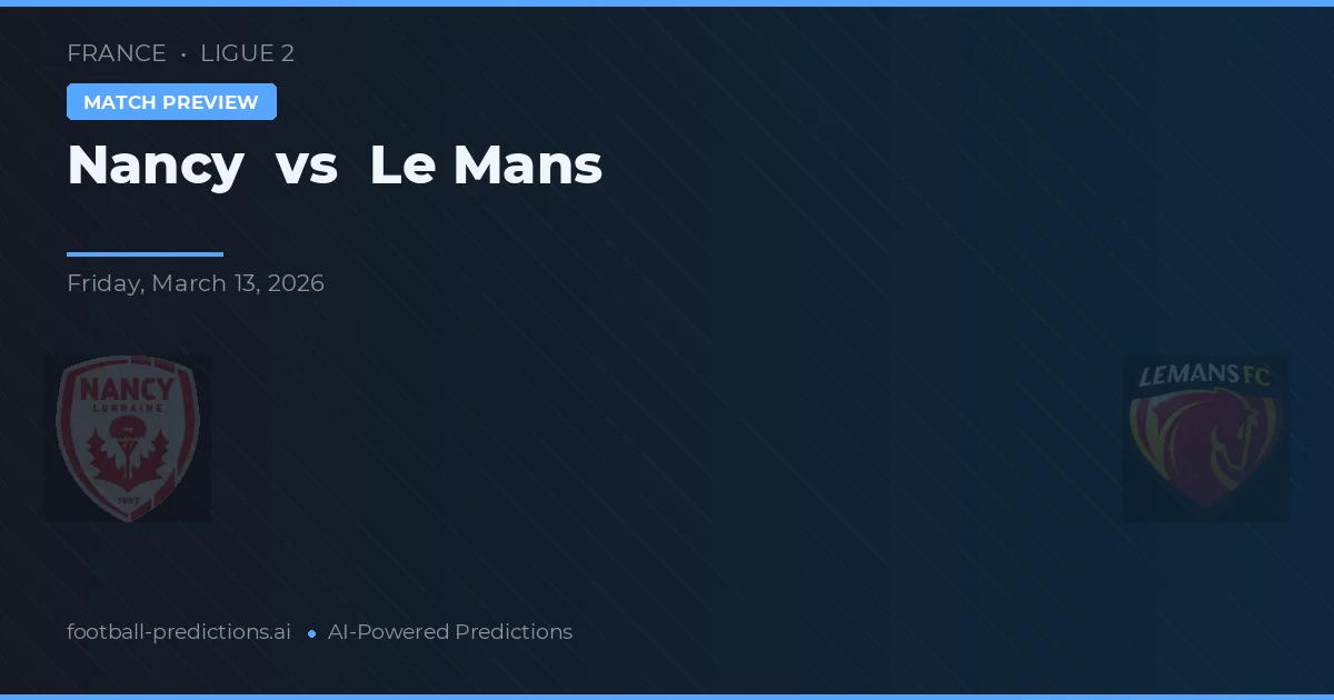 Nancy vs Le Mans — pronostico e anteprima del match