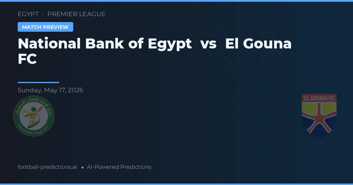 Nationalbank Ägypten vs El Gouna FC — Prognose und Spielvorschau
