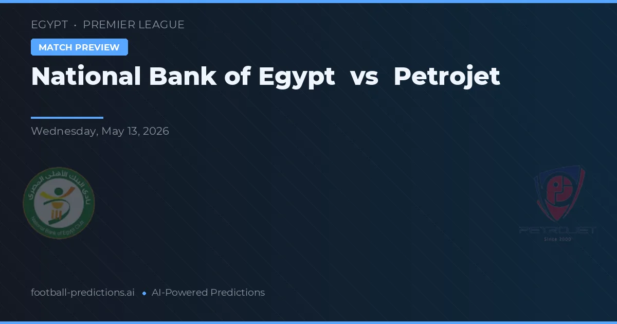 Banque Nationale d'Égypte vs Petrojet — pronostic et avant-match