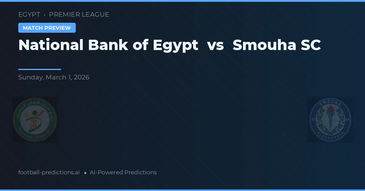 Banque Nationale d'Égypte vs Smouha SC — pronostic et avant-match