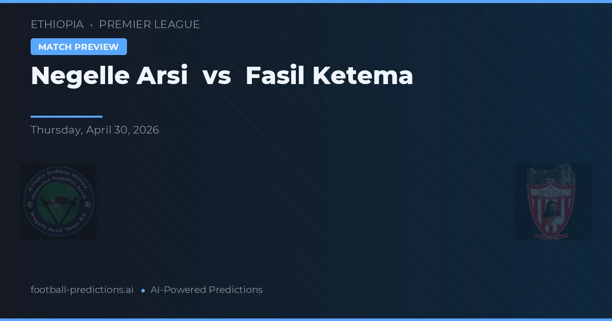 เนเกล อาร์ซี vs ฟาซิล เคเทมา preview
