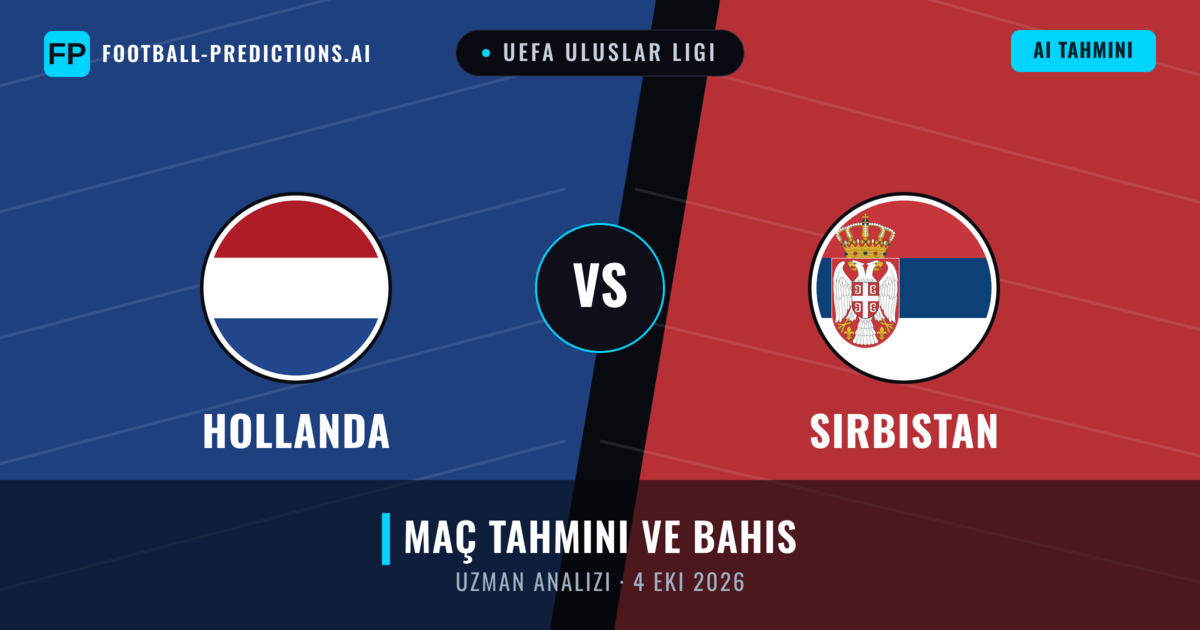 Hollanda - Sırbistan — maç tahmini ve önizleme