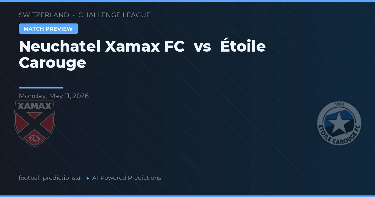 Neuchâtel Xamax vs Étoile Carouge — pronostico e anteprima del match
