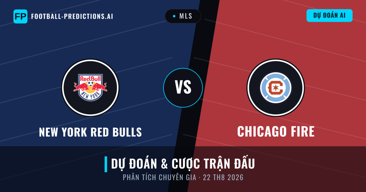 New York Red Bulls vs Chicago Fire — dự đoán và xem trước trận đấu