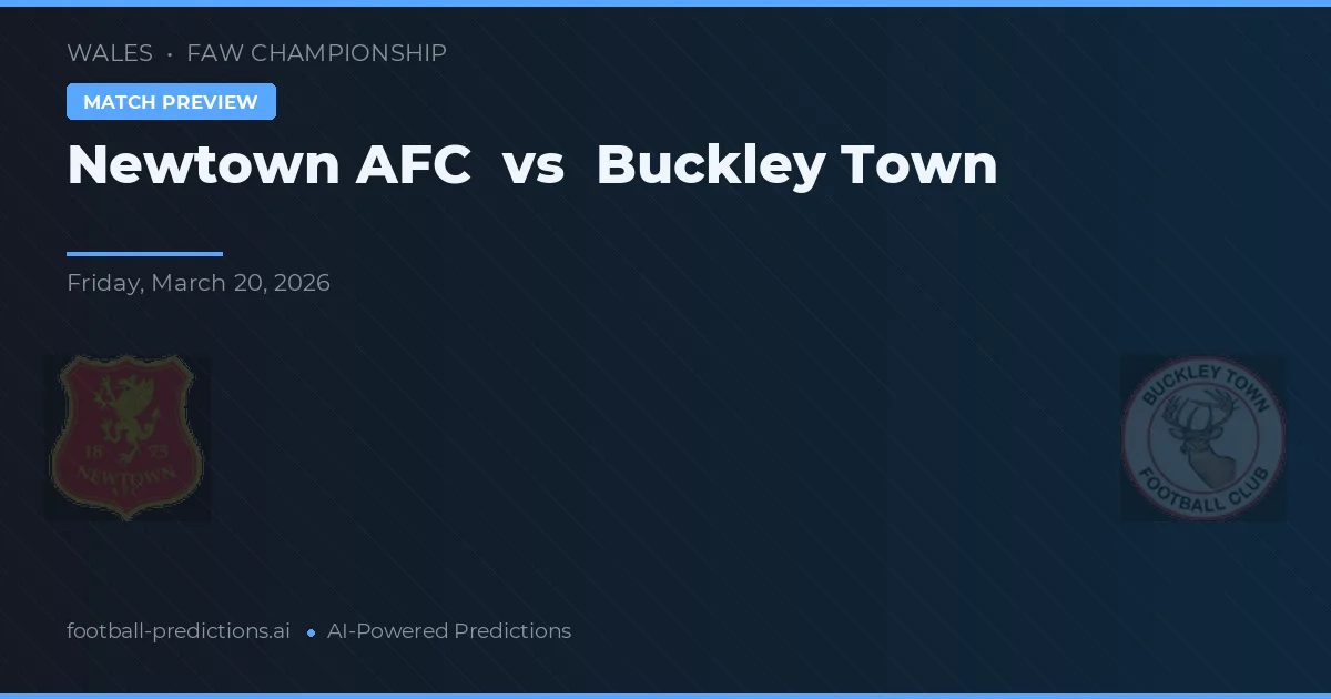 Newtown AFC - Buckley Town — maç tahmini ve önizleme