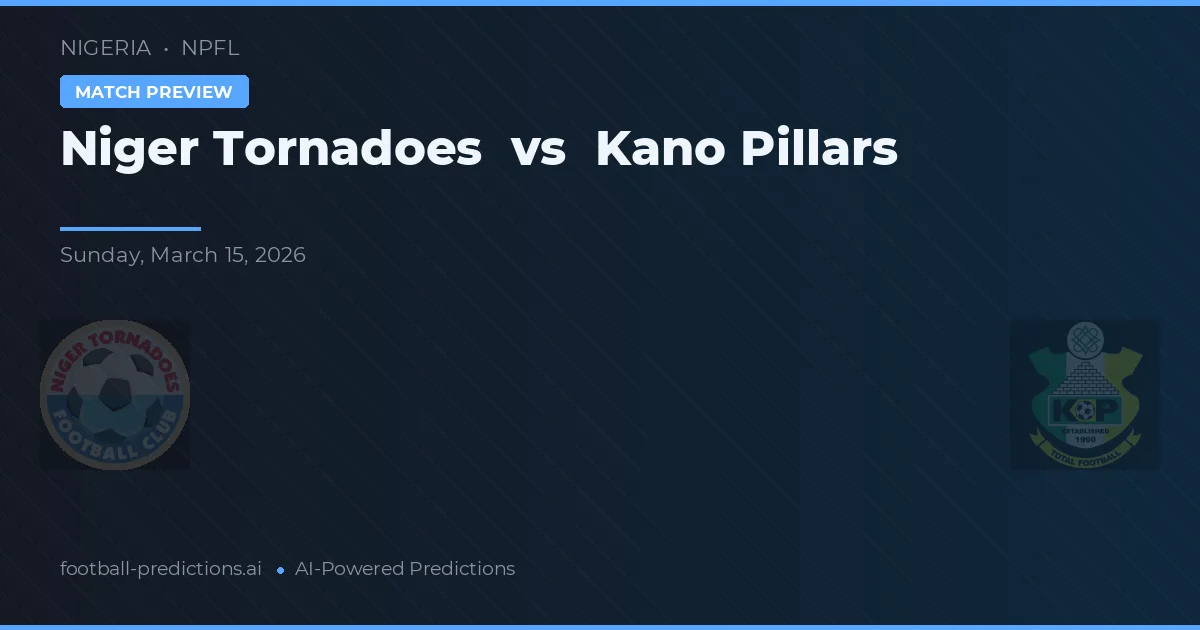 Niger Tornadoes vs Kano Pillars — prediksi dan pratinjau pertandingan