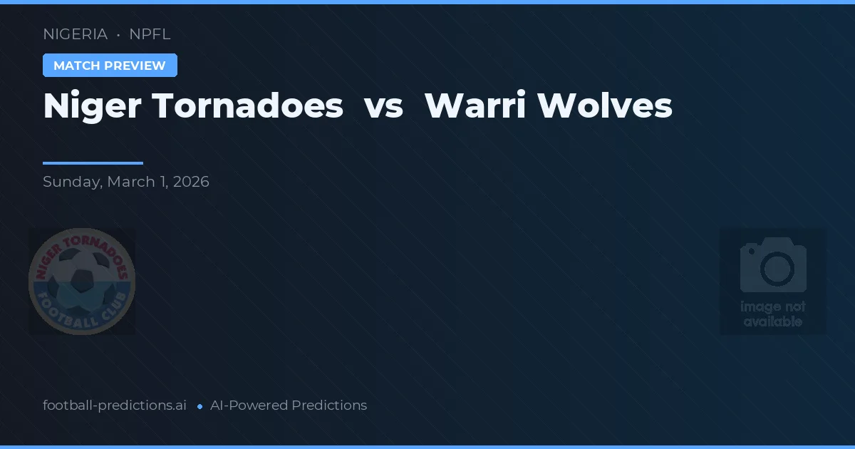 Niger Tornadoes vs Warri Wolves — dự đoán và xem trước trận đấu