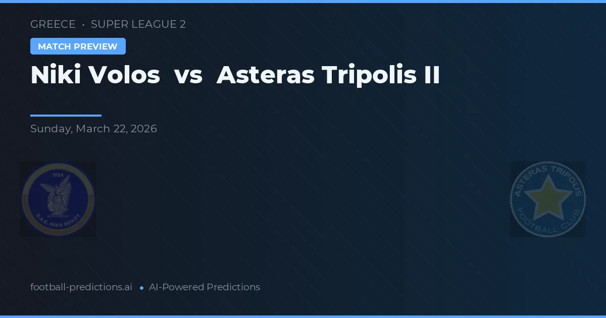 Niki Volos vs Asteras Tripolis B — pronostic et avant-match