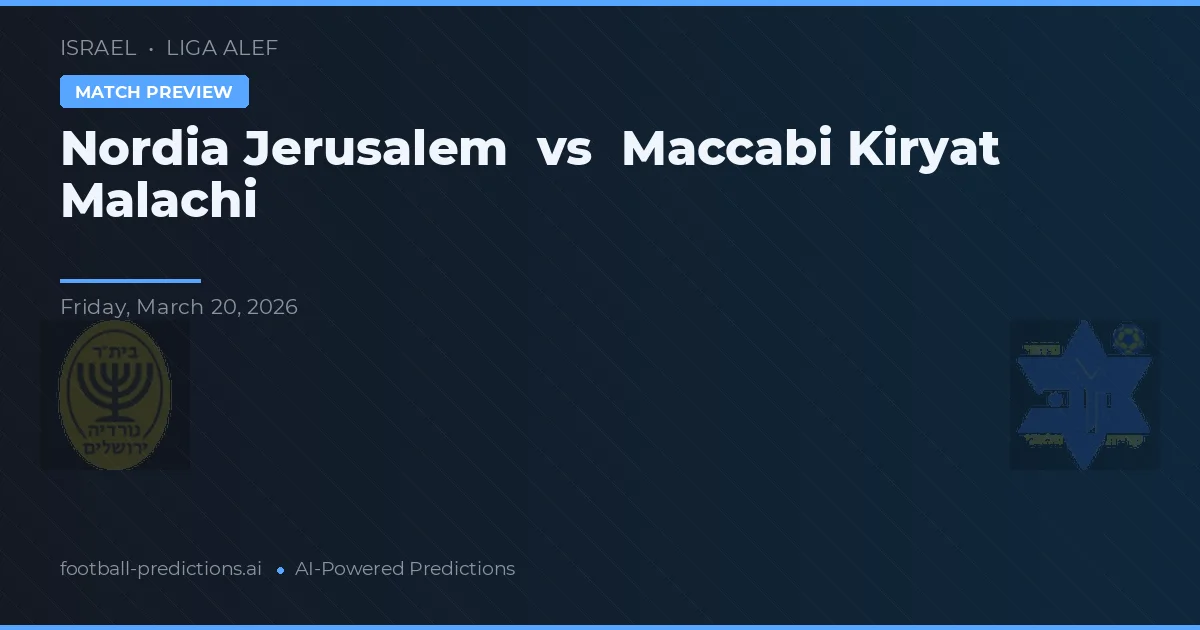 Nordia Jérusalem vs Maccabi Kiryat Malachi — pronostic et avant-match