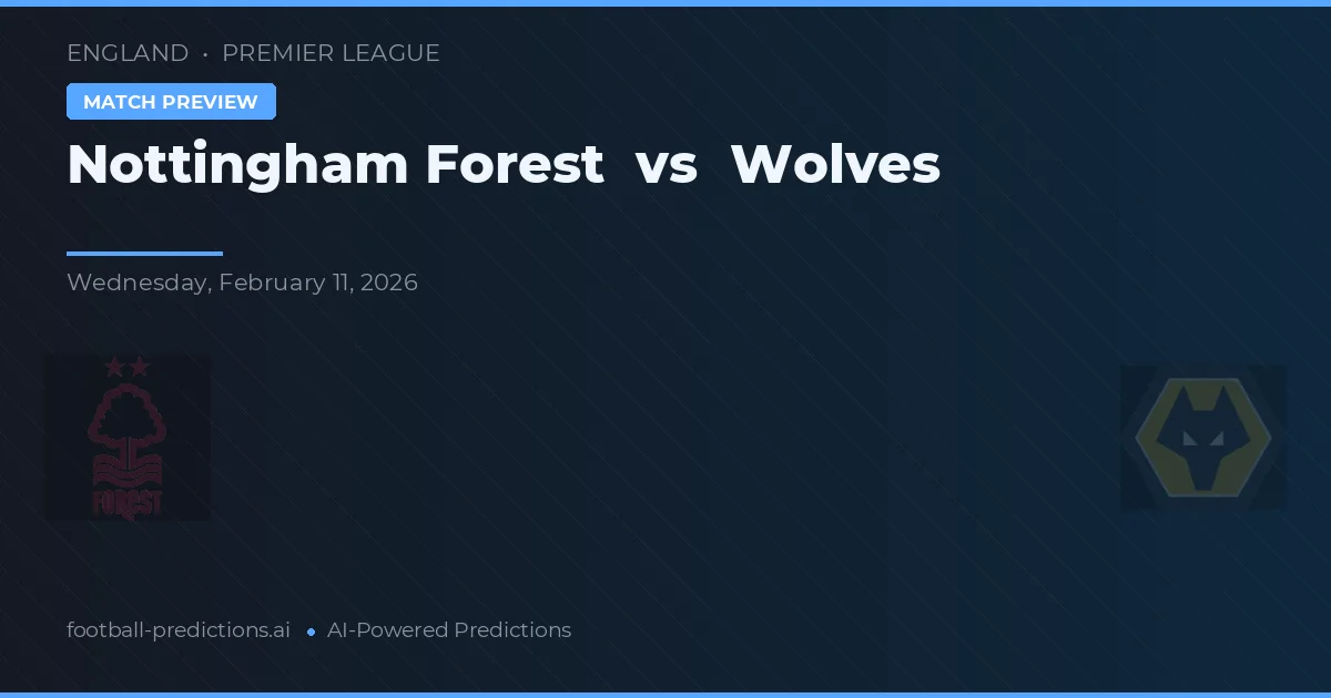 Nottingham Forest - Wolves — maç tahmini ve önizleme