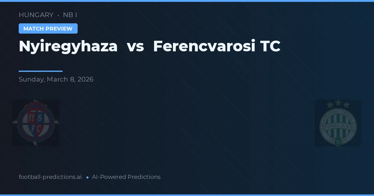 Nyíregyháza vs Ferencváros TC — pronostic et avant-match