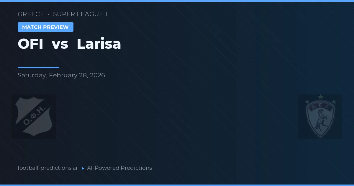OFI vs Larisa — Prognose und Spielvorschau