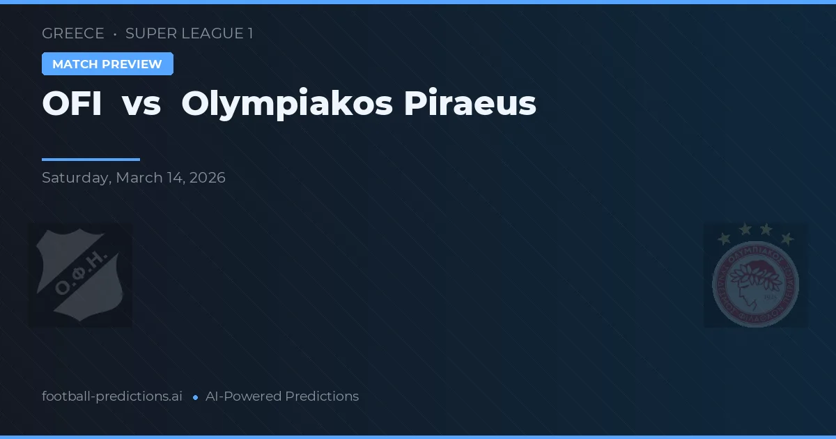OFI vs Olympiakos Piraeus — match prediction & preview