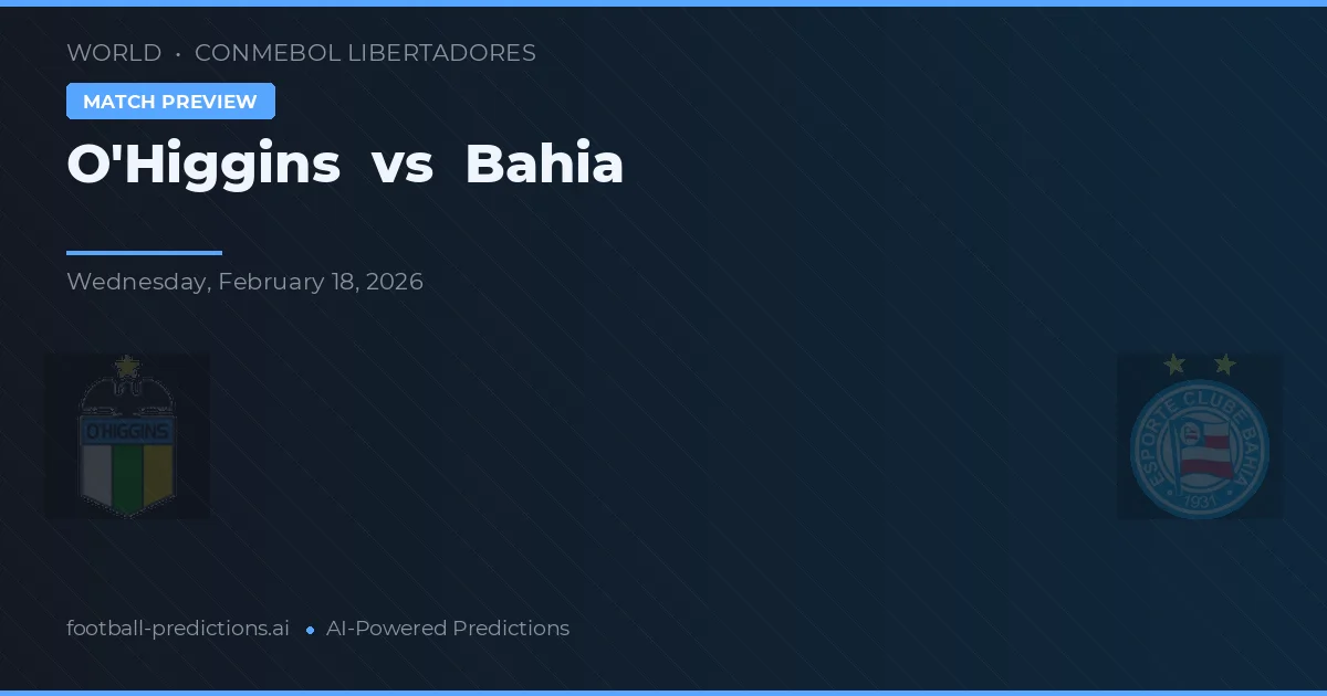 O'Higgins vs Bahia — match prediction & preview
