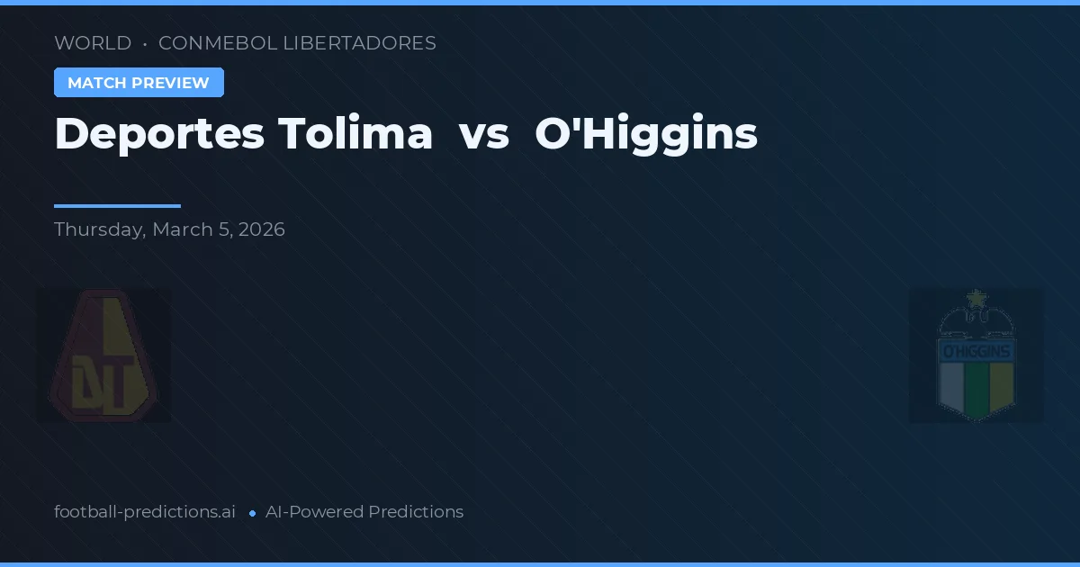 Deportes Tolima vs O'Higgins — prediksi dan pratinjau pertandingan