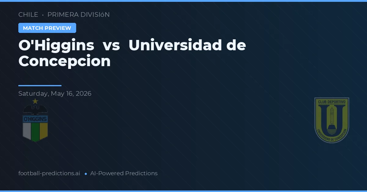 O'Higgins vs Université de Concepción — pronostic et avant-match