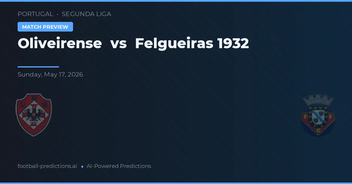 โอลิเวรินเซ่ พบ เฟลเกราส 1932 — ทำนายผลและพรีวิวการแข่งขัน