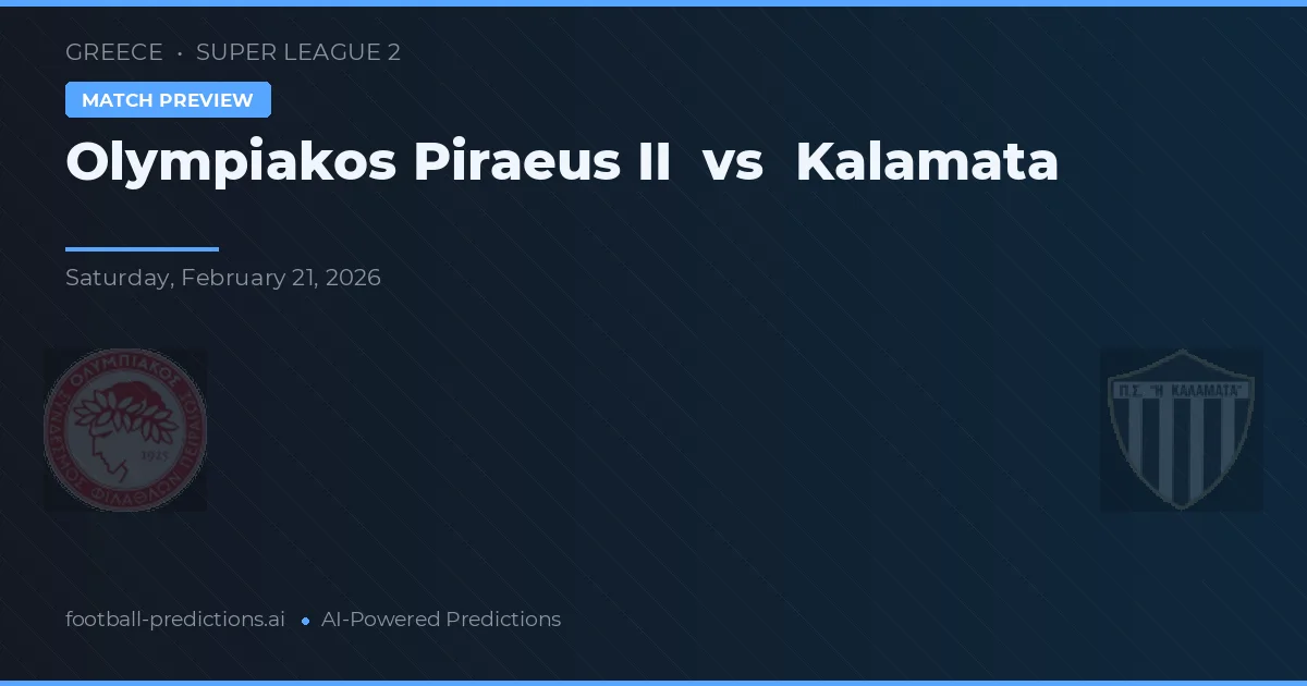 Olympiakos Piraeus II vs Kalamata — match prediction & preview