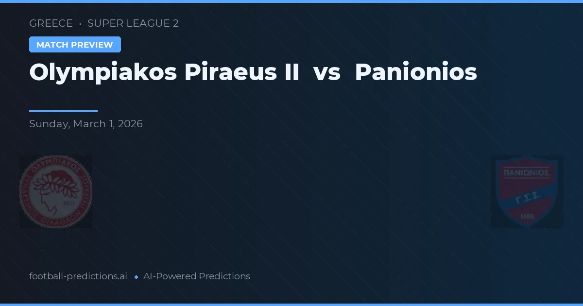 Olympiakos Piraeus II vs Panionios — match prediction & preview