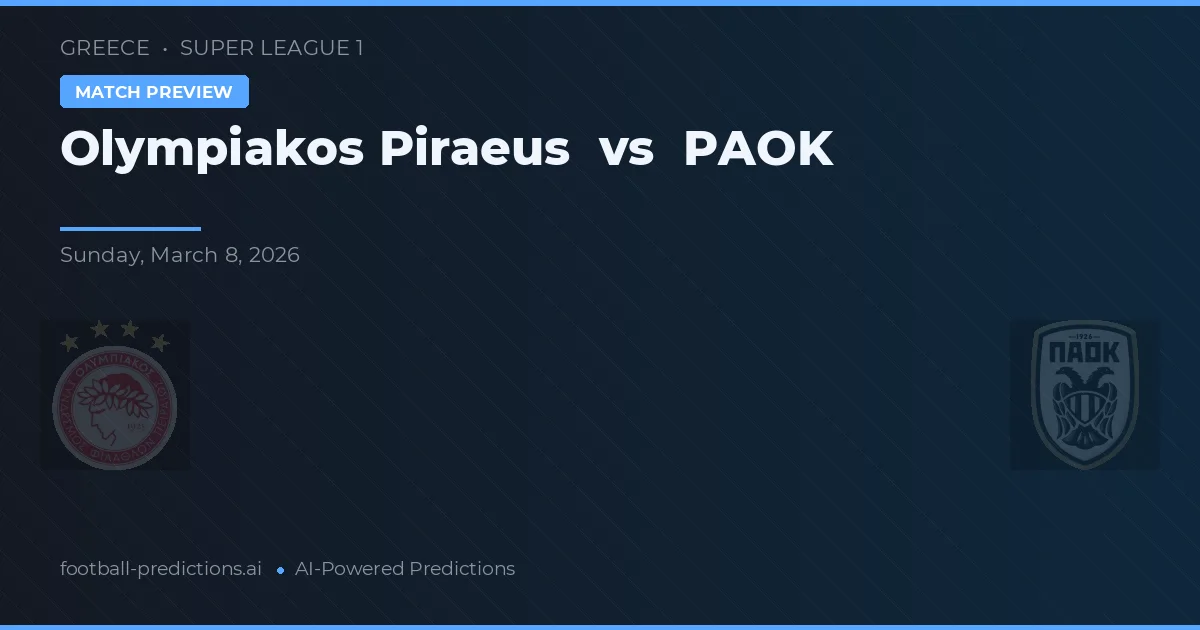 Olympiakos Piraeus vs PAOK — match prediction & preview