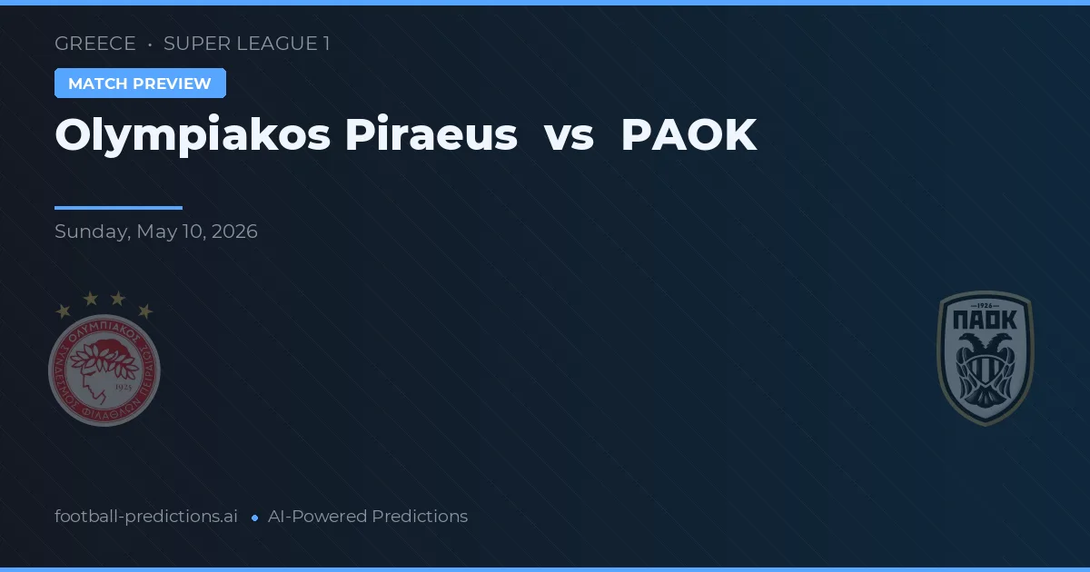 Olympiakos Piraeus vs PAOK — dự đoán và xem trước trận đấu