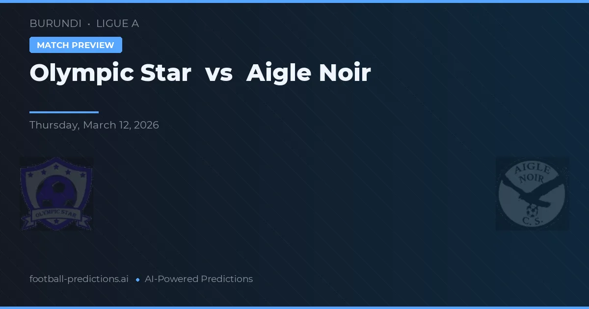 Olympic Star vs Aigle Noir — match prediction & preview
