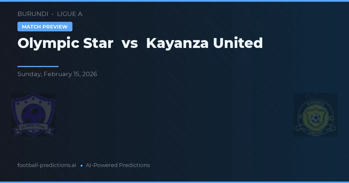 Olympic Star vs Kayanza United — pronostic et avant-match