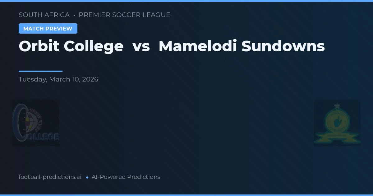 Orbit College vs Mamelodi Sundowns — Prognose und Spielvorschau