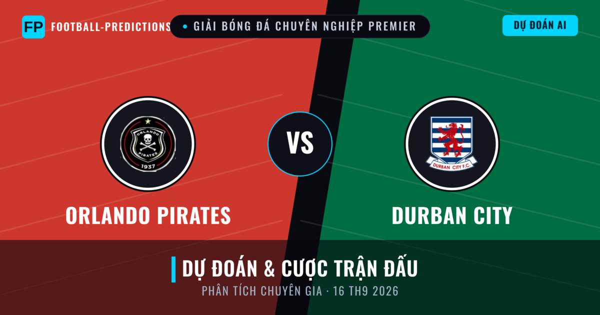 Orlando Pirates vs Durban City — dự đoán và xem trước trận đấu