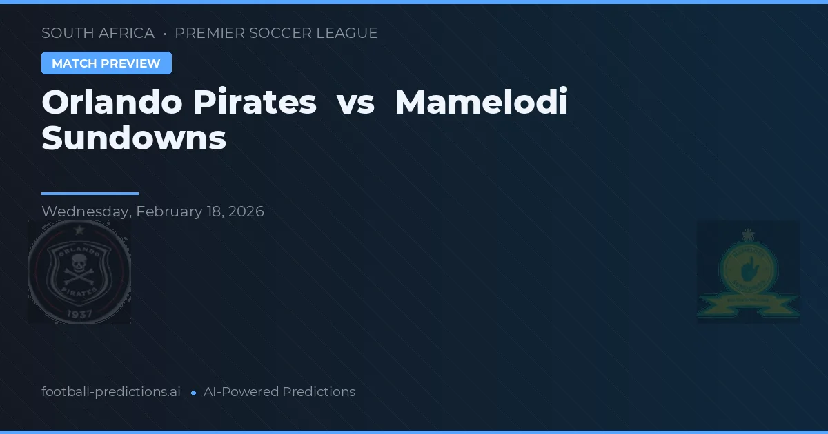 Orlando Pirates vs Mamelodi Sundowns — pronostico e anteprima del match